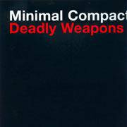 Minimal Compact : Deadly Weapons Remix